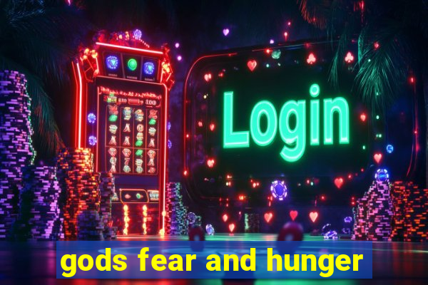 gods fear and hunger